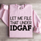 Let Me File That Under IDGAF Sweatshirt 3