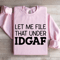 Let Me File That Under IDGAF Sweatshirt 3