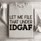 Let Me File That Under IDGAF Sweatshirt 4