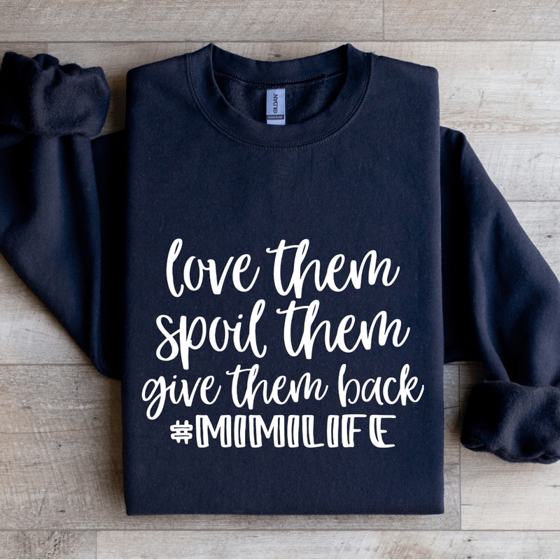 Love Them Spoil Them Give Them Back Mimilife Sweatshirt 2