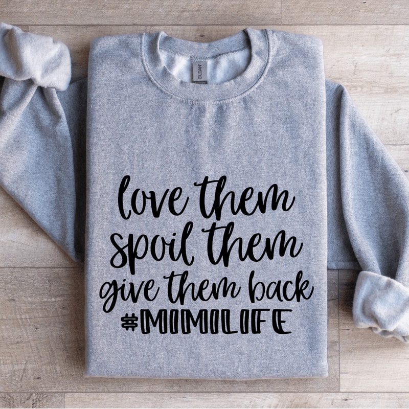 Love Them Spoil Them Give Them Back Mimilife Sweatshirt 3