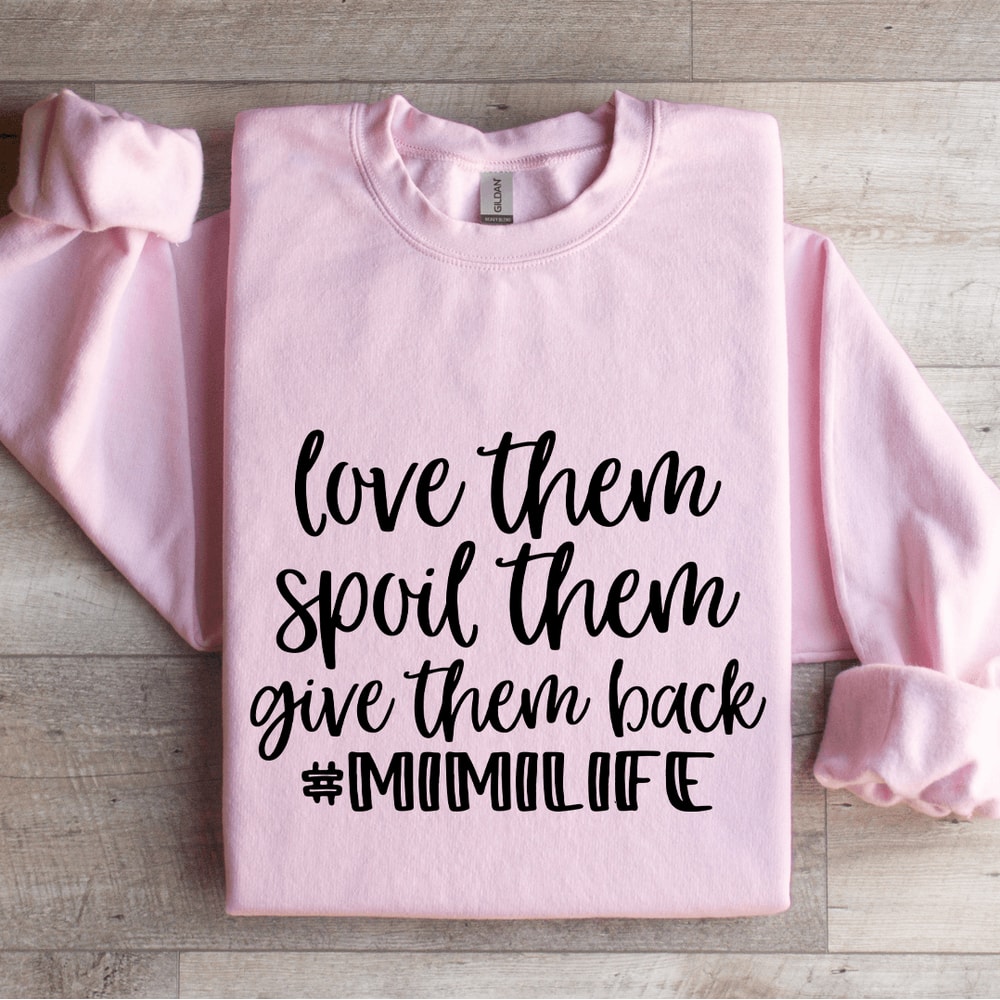 Love Them Spoil Them Give Them Back Mimilife Sweatshirt 0