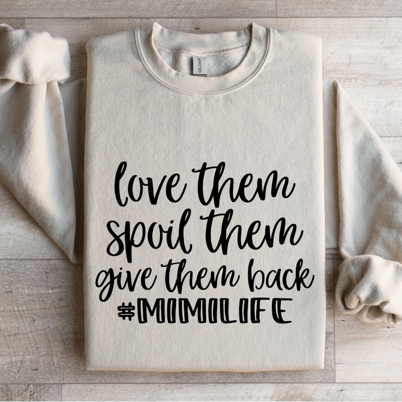 Love Them Spoil Them Give Them Back Mimilife Sweatshirt 4