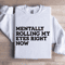 Mentally Rolling My Eyes Right Now Sweatshirt 1