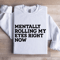 Mentally Rolling My Eyes Right Now Sweatshirt 1