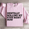 Mentally Rolling My Eyes Right Now Sweatshirt 4