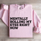 Mentally Rolling My Eyes Right Now Sweatshirt 4
