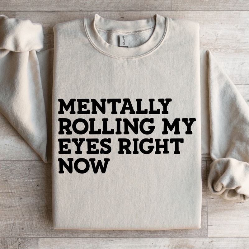 Mentally Rolling My Eyes Right Now Sweatshirt 0
