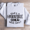 That A Horrible IDEA What Time Sweatshirt 0
