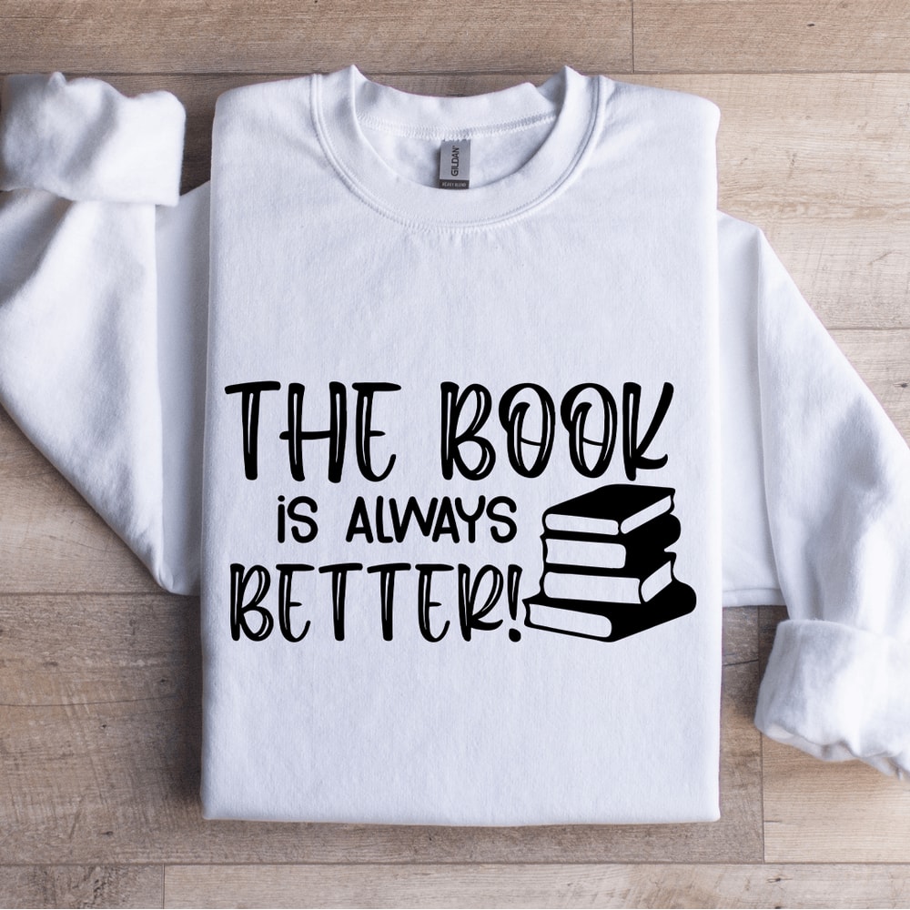 The Book Is Always Better Sweatshirt 1