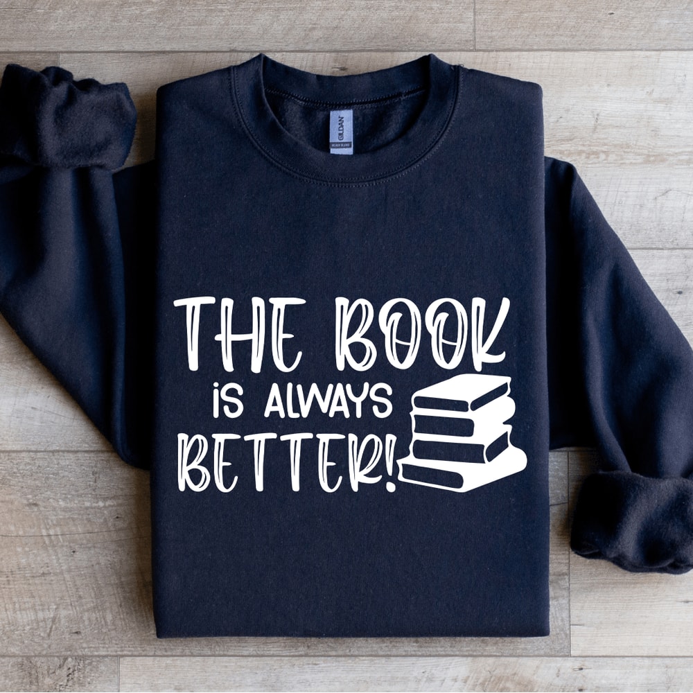 The Book Is Always Better Sweatshirt 0