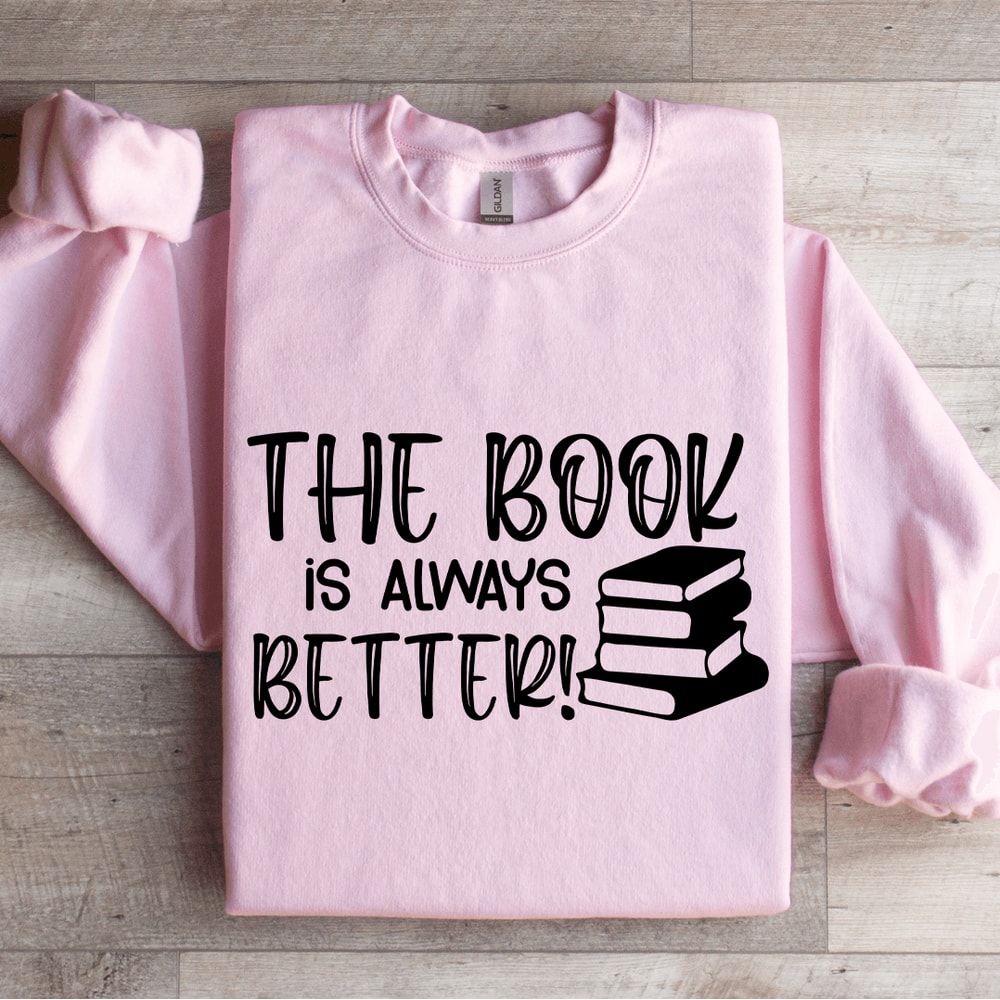 The Book Is Always Better Sweatshirt 3