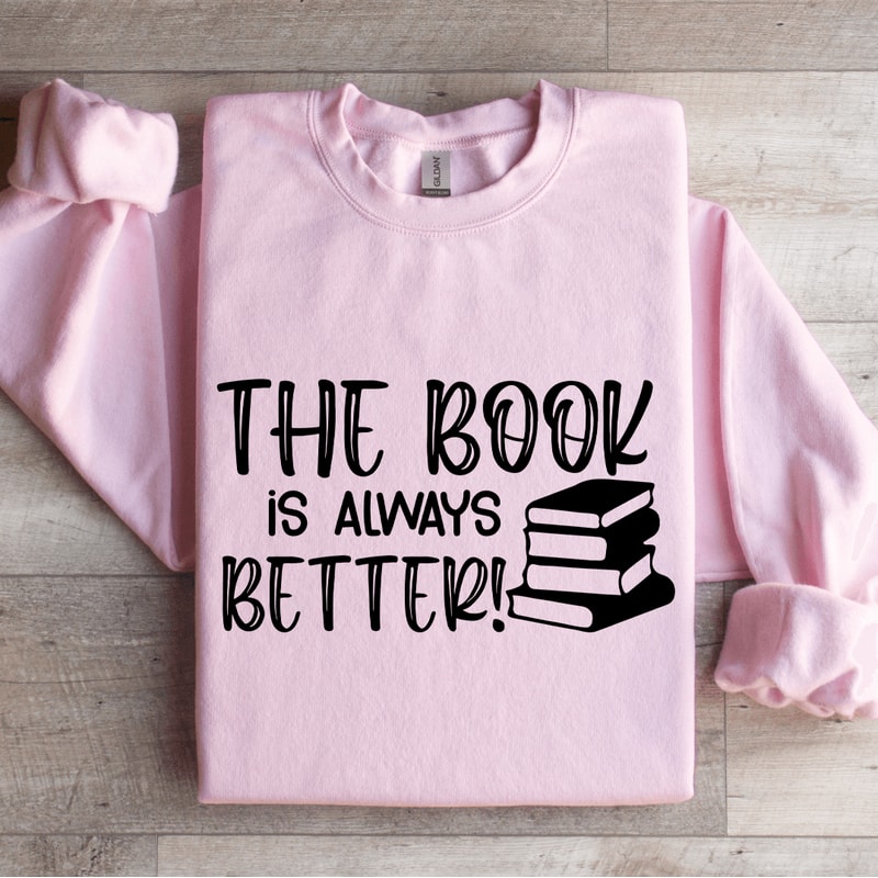 The Book Is Always Better Sweatshirt 3