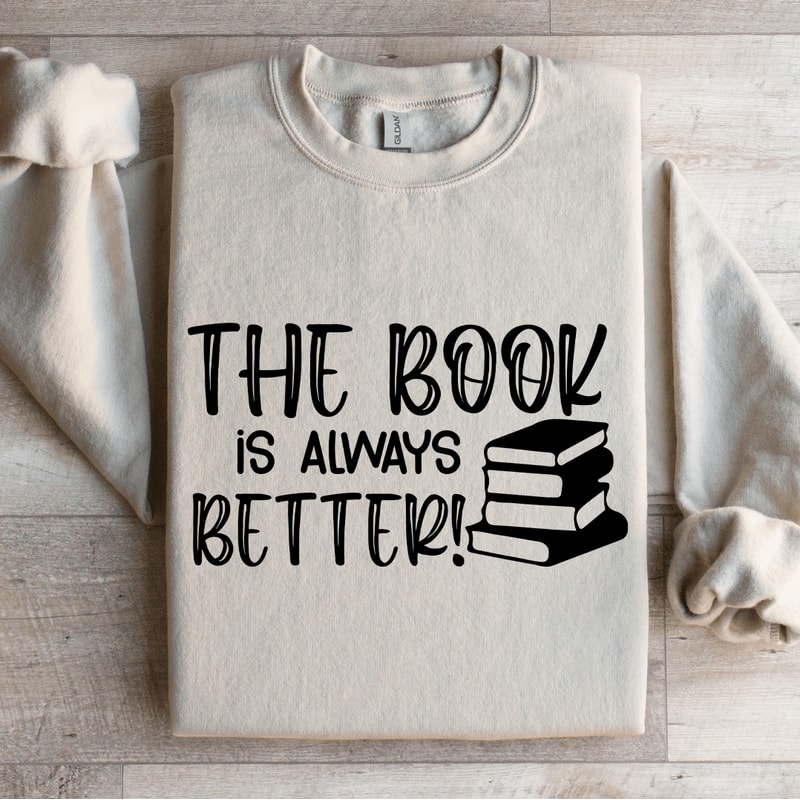 The Book Is Always Better Sweatshirt 4