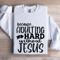Because Adulting Is Hard Without Jesus Sweatshirt 1