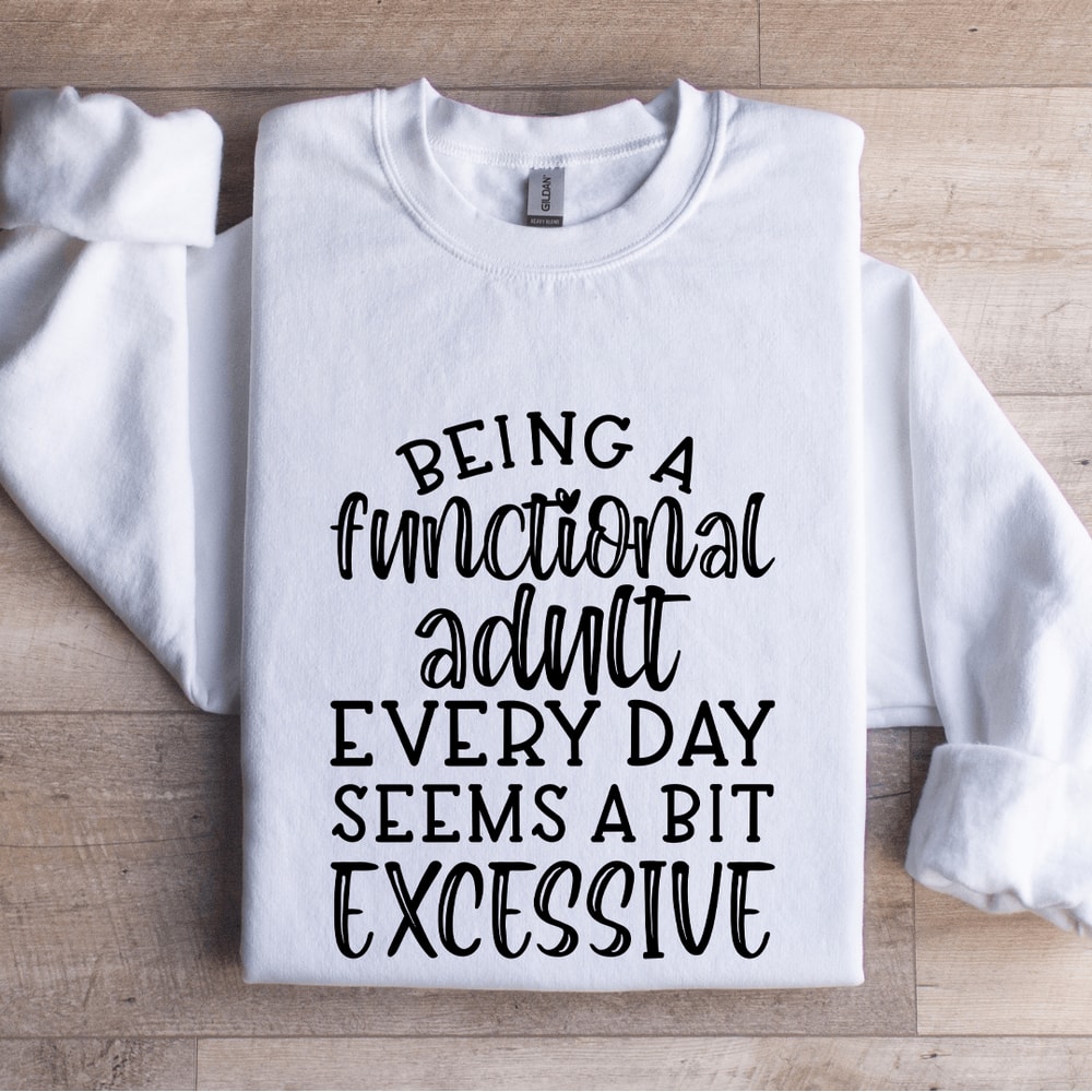 Being A Functional Adult Every Day Seems Sweatshirt 1