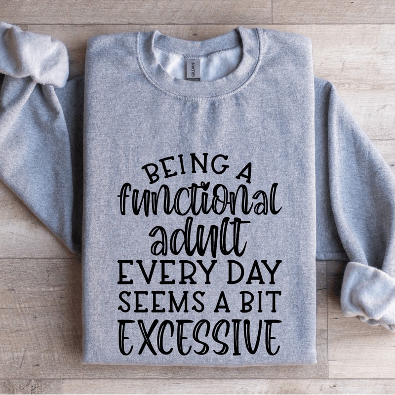 Being A Functional Adult Every Day Seems Sweatshirt 3