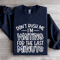Dont Rush Me Im Waiting For The Last Minute Sweatshirt 1