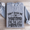 Dont Rush Me Im Waiting For The Last Minute Sweatshirt 2