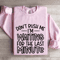 Dont Rush Me Im Waiting For The Last Minute Sweatshirt 3