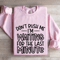 Dont Rush Me Im Waiting For The Last Minute Sweatshirt 3