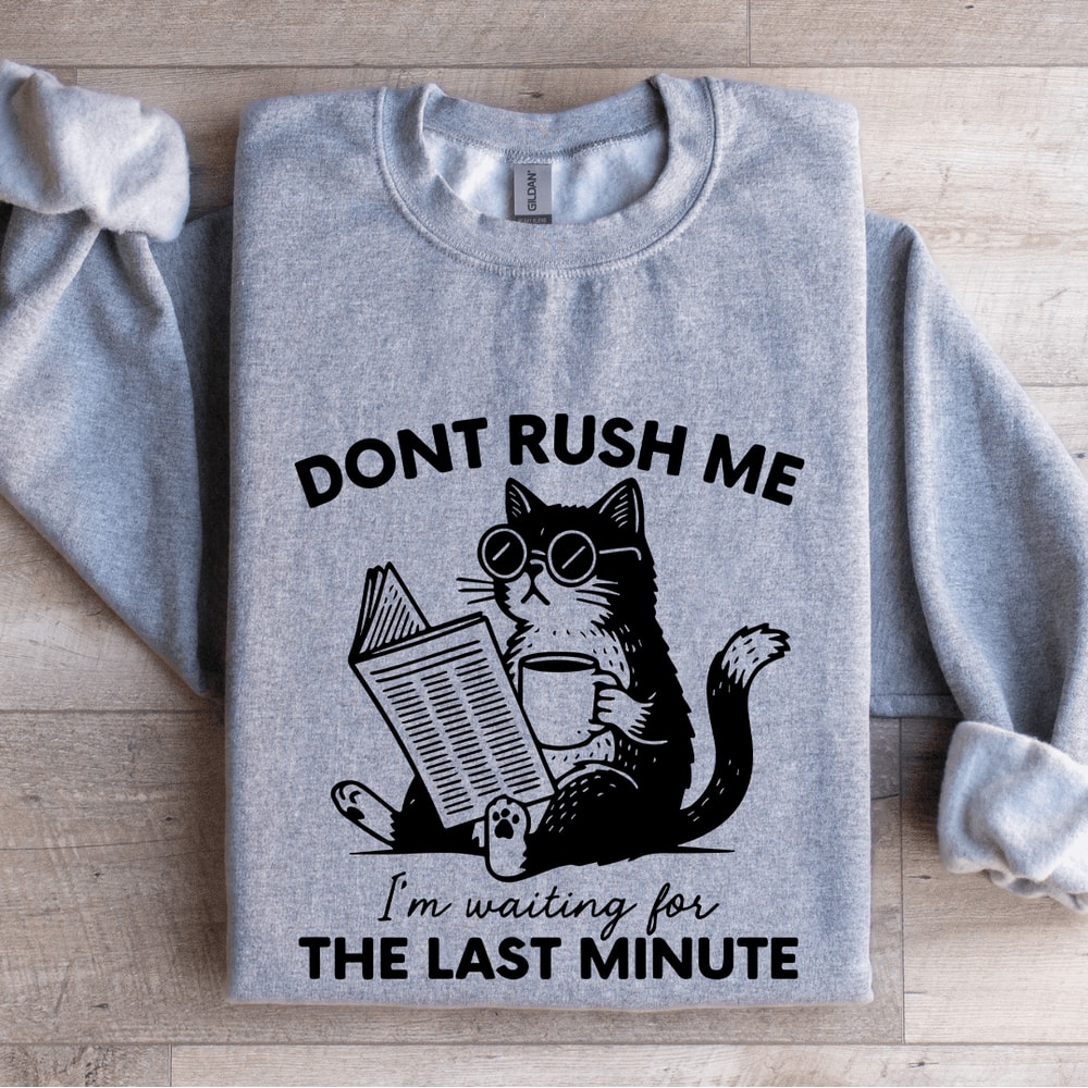 Dont Rush Me Im Waiting Sweatshirt 2