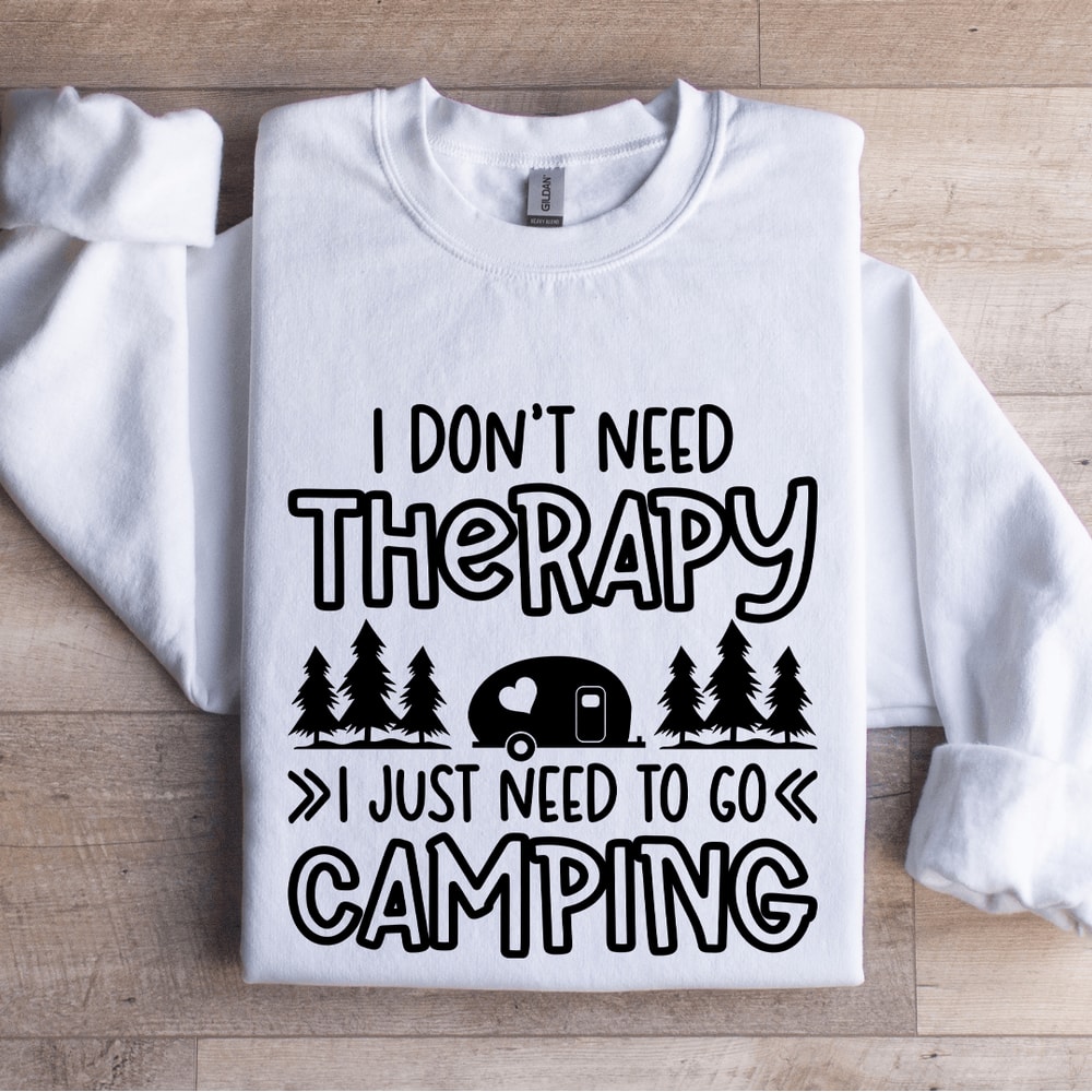 I Dont Need Therapy Sweatshirt 1