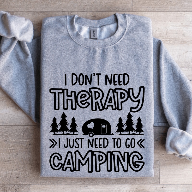 I Dont Need Therapy Sweatshirt 0