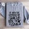 If Youre Gonna Be Salty Bring The Tequila Sweatshirt 3