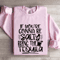 If Youre Gonna Be Salty Bring The Tequila Sweatshirt 0
