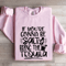 If Youre Gonna Be Salty Bring The Tequila Sweatshirt 0