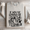 If Youre Gonna Be Salty Bring The Tequila Sweatshirt 4