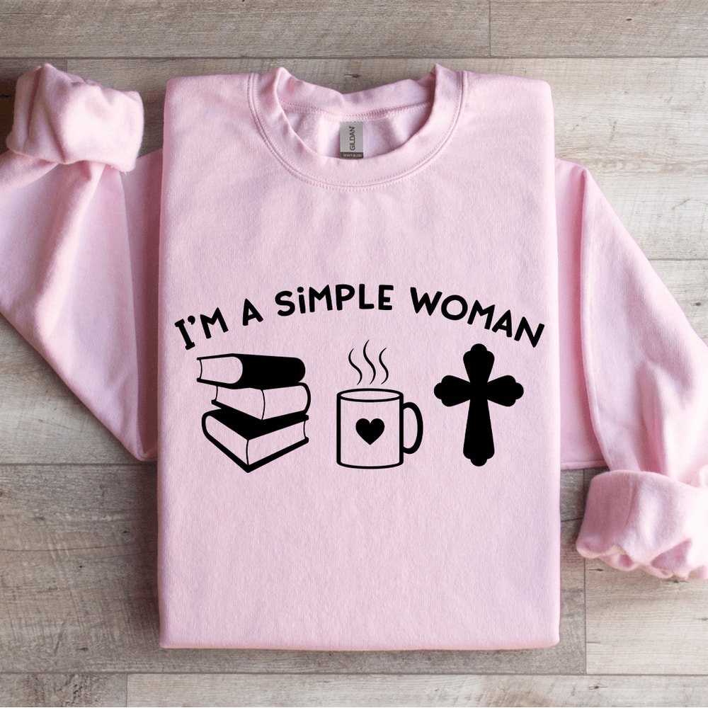 Im A Simple Woman Sweatshirt 4