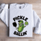 Pickle Ballin Sweatshirt 1