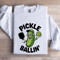 Pickle Ballin Sweatshirt 1