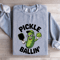 Pickle Ballin Sweatshirt 0