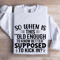 So When Is This Old Enough Sweatshirt 1