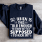 So When Is This Old Enough Sweatshirt 2