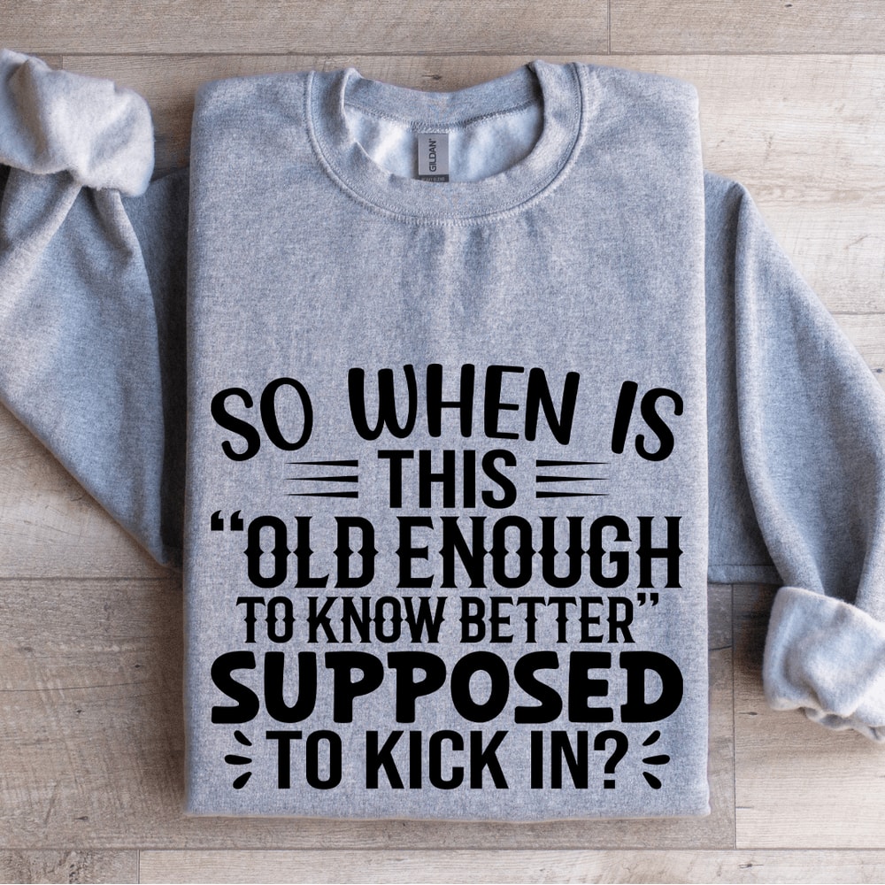 So When Is This Old Enough Sweatshirt 3