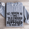 So When Is This Old Enough Sweatshirt 3