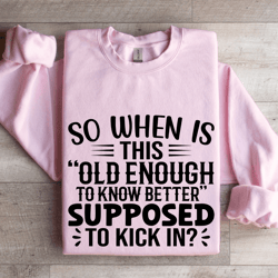 so when is this old enough sweatshirt