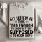 So When Is This Old Enough Sweatshirt 4