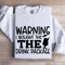 Warning I Bought The The Drink Package Sweatshirt 0