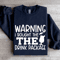 Warning I Bought The The Drink Package Sweatshirt 1