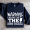 Warning I Bought The The Drink Package Sweatshirt 1
