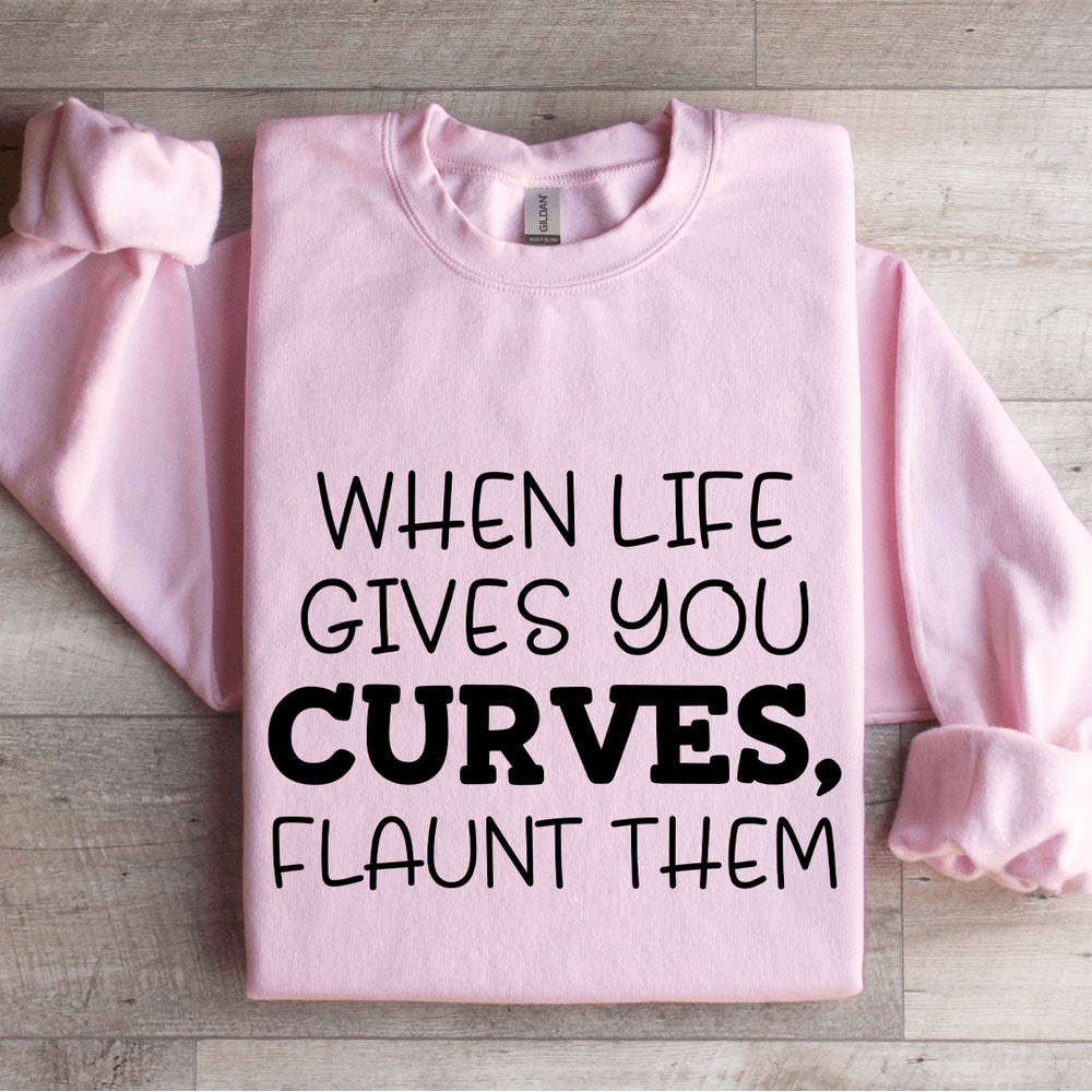 When Life Gives You Curves Sweatshirt 3