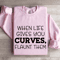 When Life Gives You Curves Sweatshirt 3