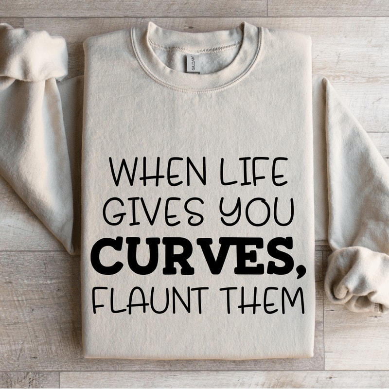 When Life Gives You Curves Sweatshirt 4