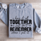I Have It All Together I Just Dont Remember Sweatshirt 2
