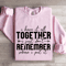 I Have It All Together I Just Dont Remember Sweatshirt 3